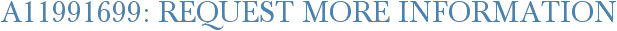 A11991699: Request More Information