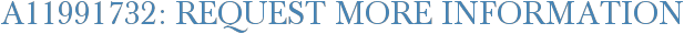 A11991732: Request More Information