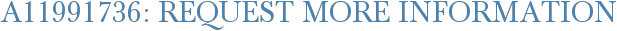 A11991736: Request More Information