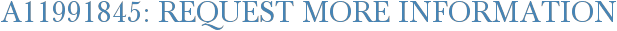A11991845: Request More Information