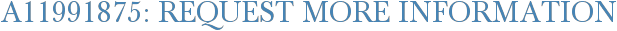 A11991875: Request More Information