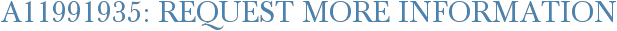 A11991935: Request More Information