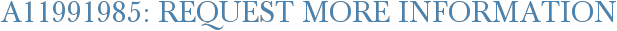 A11991985: Request More Information