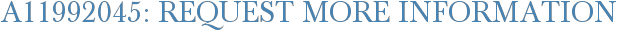 A11992045: Request More Information