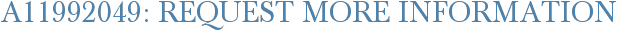 A11992049: Request More Information