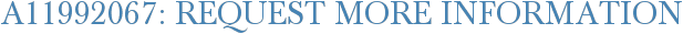 A11992067: Request More Information