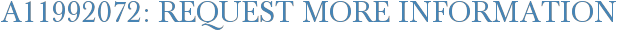A11992072: Request More Information