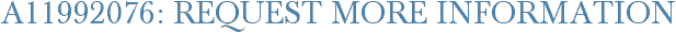 A11992076: Request More Information