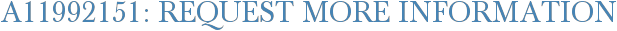A11992151: Request More Information