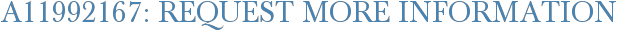 A11992167: Request More Information