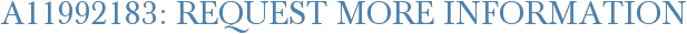 A11992183: Request More Information