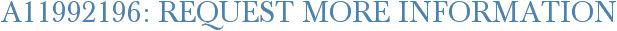 A11992196: Request More Information