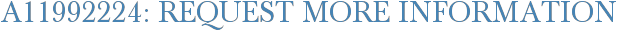 A11992224: Request More Information