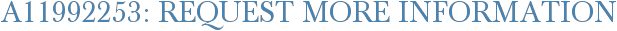 A11992253: Request More Information