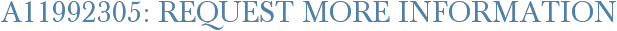 A11992305: Request More Information