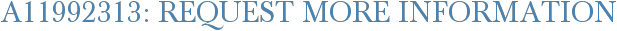 A11992313: Request More Information