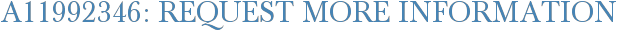 A11992346: Request More Information