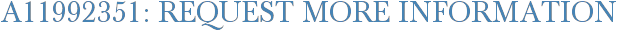 A11992351: Request More Information