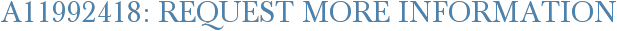 A11992418: Request More Information