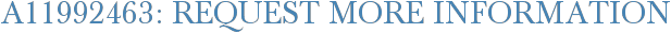 A11992463: Request More Information