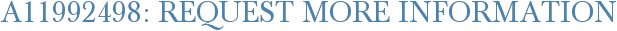 A11992498: Request More Information