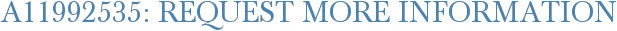 A11992535: Request More Information