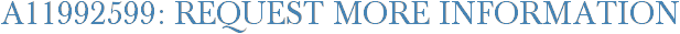 A11992599: Request More Information