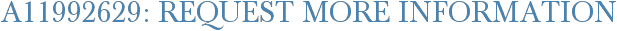 A11992629: Request More Information