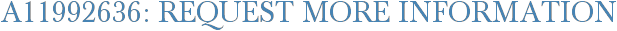 A11992636: Request More Information
