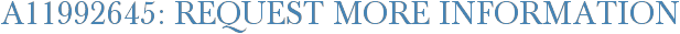 A11992645: Request More Information
