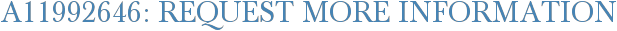 A11992646: Request More Information