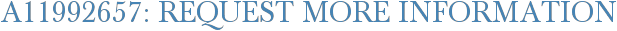 A11992657: Request More Information