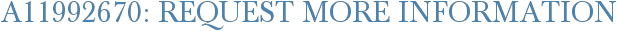 A11992670: Request More Information