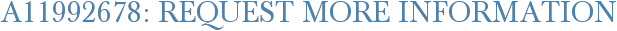A11992678: Request More Information