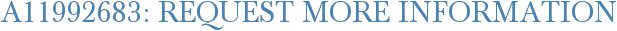 A11992683: Request More Information
