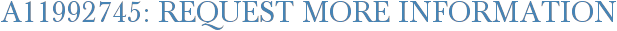 A11992745: Request More Information