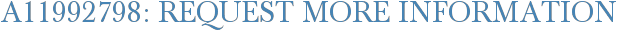 A11992798: Request More Information