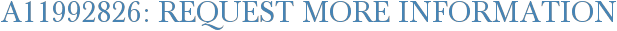 A11992826: Request More Information