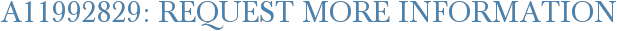 A11992829: Request More Information
