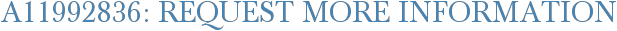 A11992836: Request More Information