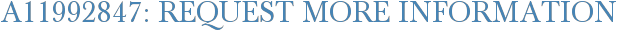 A11992847: Request More Information