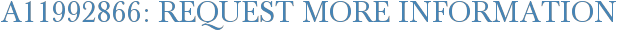 A11992866: Request More Information