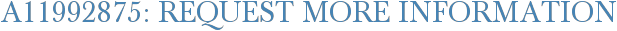 A11992875: Request More Information