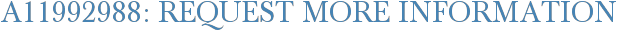 A11992988: Request More Information
