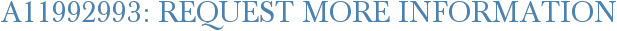 A11992993: Request More Information