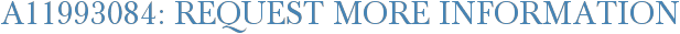 A11993084: Request More Information