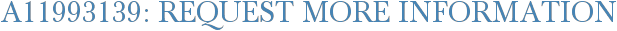 A11993139: Request More Information
