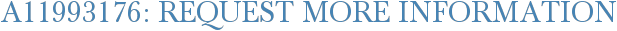A11993176: Request More Information
