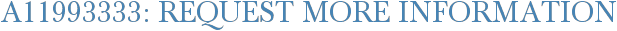 A11993333: Request More Information