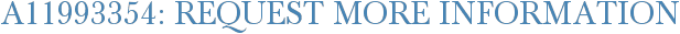 A11993354: Request More Information